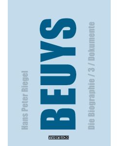 BEUYS DIE BIOGRAPHIE BAND 3 / DOKUMENTE (aktualisierte Auflage) - Hans Peter Riegel
