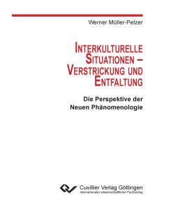 Interkulturelle Situationen - Verstrickung und Entfaltung. Die Perspektive der Neuen Phänomenologie - Werner Müller-Pelzer