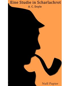 Sherlock Holmes ¿ Eine Studie in Scharlachrot Vollständige & Illustrierte Fassung - Arthur Conan Doyle, Richard Gutschmidt, Margarete Jacobi