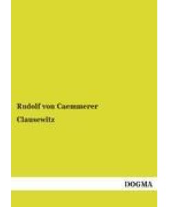 Clausewitz - Rudolf Von Caemmerer