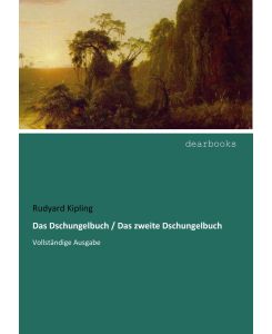 Das Dschungelbuch / Das zweite Dschungelbuch Vollständige Ausgabe - Rudyard Kipling