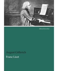 Franz Liszt - August Göllerich