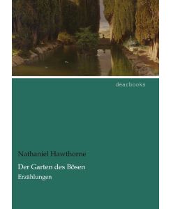 Der Garten des Bösen Erzählungen - Nathaniel Hawthorne