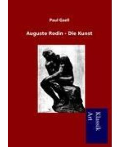 Auguste Rodin - Die Kunst - Paul Gsell