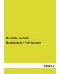 Handbuch der Waffenkunde - Wendelin Boeheim