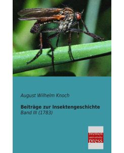 Beiträge zur Insektengeschichte Band III (1783) - August Wilhelm Knoch