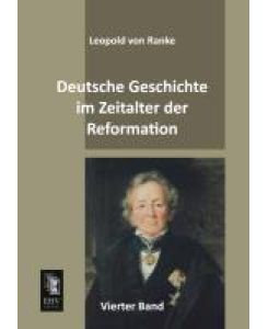 Deutsche Geschichte im Zeitalter der Reformation Vierter Band - Leopold von Ranke