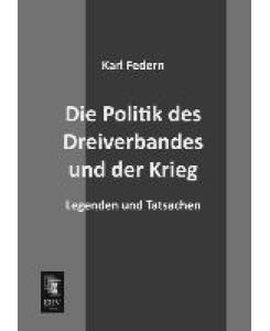 Die Politik des Dreiverbandes und der Krieg Legenden und Tatsachen - Karl Federn