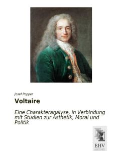 Voltaire Eine Charakteranalyse, in Verbindung mit Studien zur Ästhetik, Moral und Politik - Josef Popper