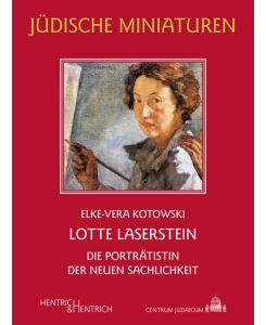 Lotte Laserstein Die Porträtistin der Neuen Sachlichkeit - Elke-Vera Kotowski