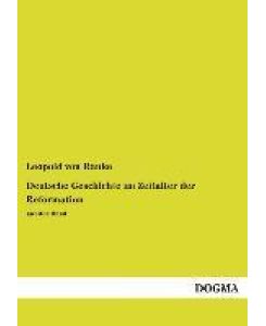 Deutsche Geschichte im Zeitalter der Reformation Zweiter Band - Leopold von Ranke