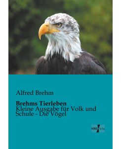 Brehms Tierleben Kleine Ausgabe für Volk und Schule - Die Vögel - Alfred Brehm