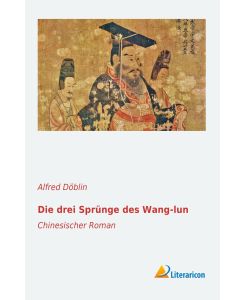 Die drei Sprünge des Wang-lun Chinesischer Roman - Alfred Döblin