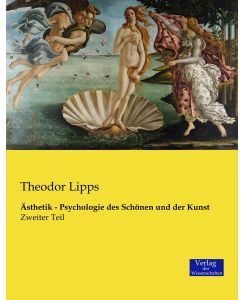Ästhetik - Psychologie des Schönen und der Kunst Zweiter Teil - Theodor Lipps