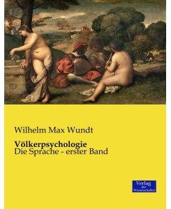 Völkerpsychologie Die Sprache - erster Band - Wilhelm Max Wundt
