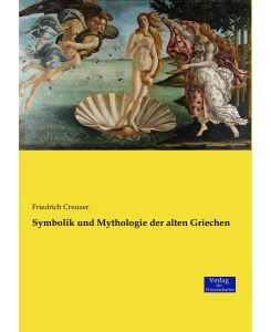 Symbolik und Mythologie der alten Griechen - Friedrich Creuzer