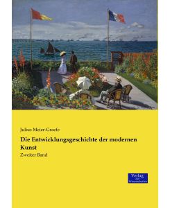 Die Entwicklungsgeschichte der modernen Kunst Zweiter Band - Julius Meier-Graefe