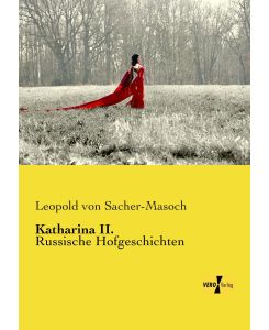 Katharina II.  Russische Hofgeschichten - Leopold von Sacher-Masoch
