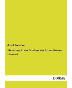 Einleitung in das Studium des Altnordischen I. Grammatik - Josef Poestion