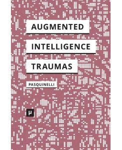 Alleys of Your Mind Augmented Intelligence and Its Traumas