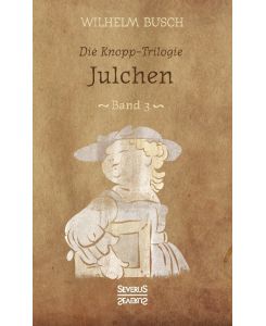 Julchen Band 3 der Knopp-Trilogie - Wilhelm Busch