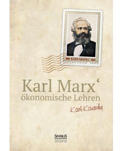 Karl Marx´ökonomische Lehren Gemeinverständlich dargestellt und erläutert von Karl Kautsky - Karl Kautsky