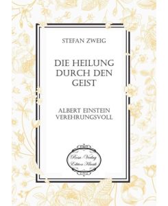 Die Heilung durch den Geist Albert Einstein verehrungsvoll - Stefan Zweig