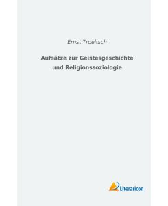 Aufsätze zur Geistesgeschichte und Religionssoziologie - Ernst Troeltsch