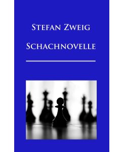 Schachnovelle Ausgabe mit Erläuterungen - Stefan Zweig