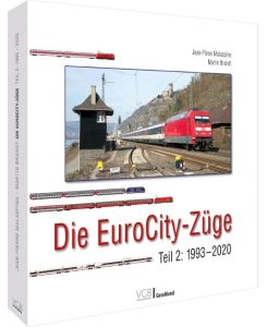 Die EuroCity-Züge Teil 2: 1993 bis 2020 - Martin Brandt, Jean-Pierre Malaspina