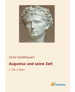 Augustus und seine Zeit 1. Teil, 2. Band - Victor Gardthausen