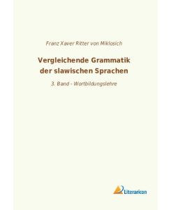 Vergleichende Grammatik der slawischen Sprachen 3. Band - Wortbildungslehre