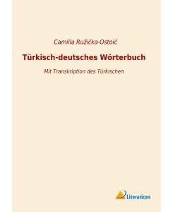 Türkisch-deutsches Wörterbuch Mit Transkription des Türkischen
