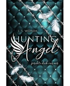 HUNTING ANGEL 3 fürchte dich vor mir - J. S. Wonda