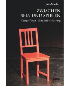 Zwischen Sein und Spielen George Tabori * Eine Liebeserklärung - Jutta Schubert
