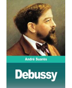 Debussy - André Suarès