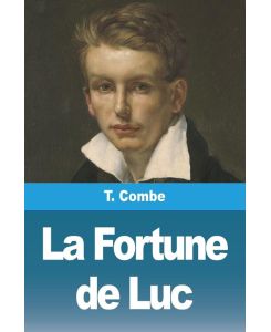 La Fortune de Luc - T. Combe