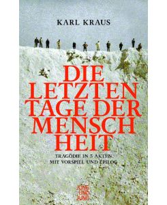 Die letzten Tage der Menschheit Tragödie in fünf Akten mit Vorspiel und Epilog - Karl Kraus
