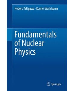 Fundamentals of Nuclear Physics - Kouhei Washiyama, Noboru Takigawa
