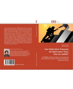 Une fédération française du Sport pour Tous: rêve ou réalité? La FFEPMM: Identité, territoires et gouvernance d''une fédération sportive, entre service public et  logique de marché - Amélie Coulbaut, Bertrand During
