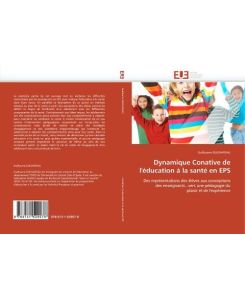 Dynamique Conative de l''éducation à la santé en EPS Des représentations des élèves aux conceptions des enseignants...vers une pédagogie du plaisir et de l''expérience - Guillaume Duchateau