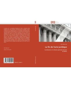 La fin de l''acte juridique Contribution à la théorie générale de l''acte juridique - Julie Sabouraud