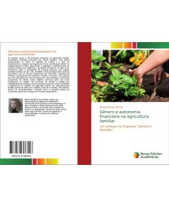 Gênero e autonomia financeira na agricultura familiar Um enfoque no Programa ¿Gênero e Geração¿ - Renata Borges Kempf