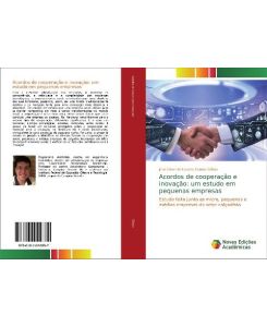 Acordos de cooperação e inovação: um estudo em pequenas empresas Estudo feito junto as micro, pequenas e médias empresas do setor calçadista - José Gilson de Lucena Gomes Gilson