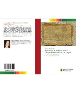 A Liberdade Individual na Filosofia da História de Hegel Seu Processo Dialético - Tamara Ribas Alves