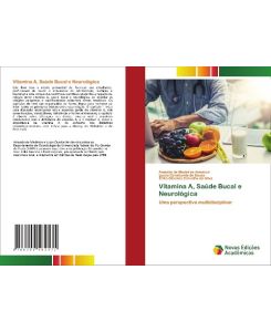 Vitamina A, Saúde Bucal e Neurológica Uma perspectiva multidisciplinar - Amanda de Medeiros Amancio, Lucas Cavalcante de Sousa, Érika Giovana Carvalho da Silva