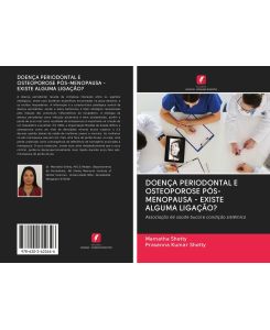 DOENÇA PERIODONTAL E OSTEOPOROSE PÓS-MENOPAUSA - EXISTE ALGUMA LIGAÇÃO? Associação de saúde bucal e condição sistêmica - Mamatha Shetty, Prasanna Kumar Shetty