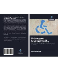 Hedendaagse perspectieven op invaliditeit in India Verkennen van de verbanden tussen recht, geslacht en ervaring - Renu Addlakha