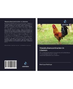 Vleeskuikencontracten in Libanon Een systematische herziening van de contractlandbouw en de gevolgen daarvan voor de vleeskuikenproducenten in Libanon - Rodrique Kozhaya