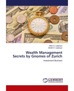 Wealth Management Secrets by Gnomes of Zurich Investment Business - Viktor O. Ledenyov, Dimitri O. Ledenyov
